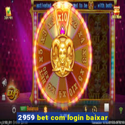 2959 bet com login baixar